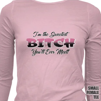 I'm the Sweetest Bitch T Shirt Cozy Linen Short Shirt